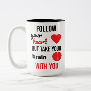 Follow Your Heart but Take Your Brain With You Two-Tone Coffee Mug