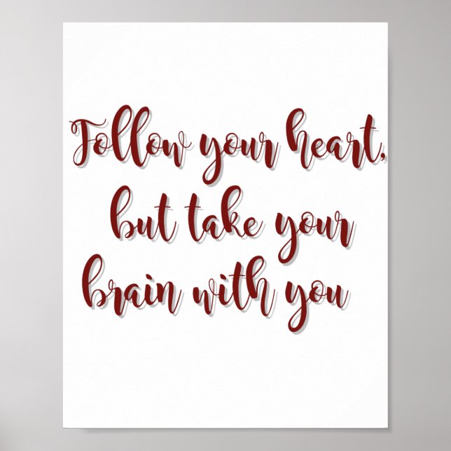 Follow Your Heart, But Take Your Heart With You Poster (Front)