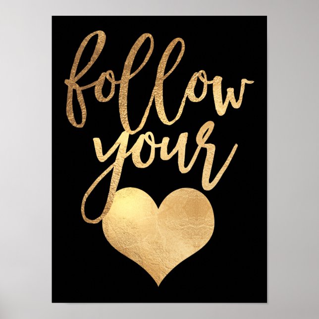 Follow your heart, Faux Gold Foil Poster (Front)
