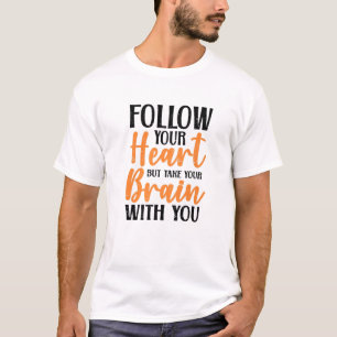Follow Your Heart Funny Valentine’S Day Heart T-Shirt