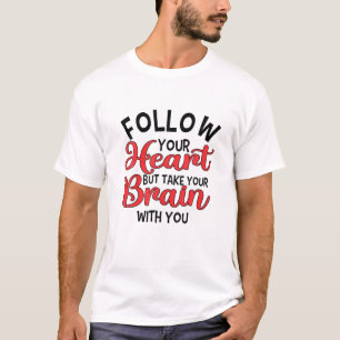 Follow Your Heart   Funny Valentine’S Day Heart T-Shirt