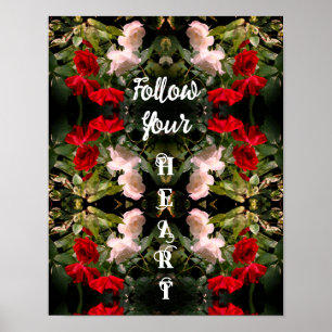 Follow Your Heart Roses Abstract Inspirational Poster