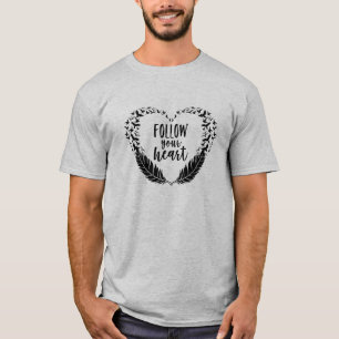 Follow your heart T-Shirt