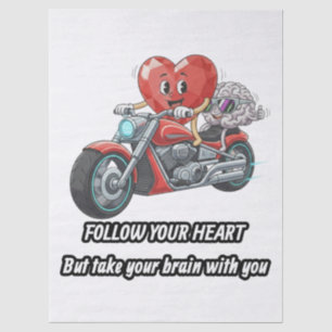 Follow your heart take your brain tissue paper
