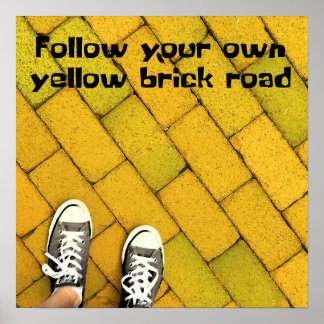 Follow Your Own Yellow Brick Road Poster