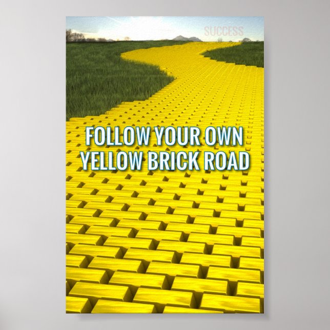 FOLLOW YOUR OWN YELLOW BRICK ROAD POSTER (Front)