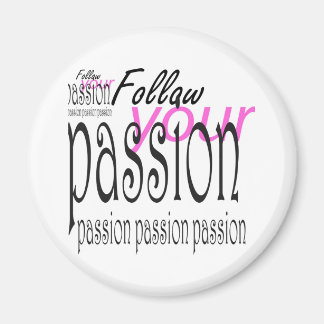 Follow your passion magnet