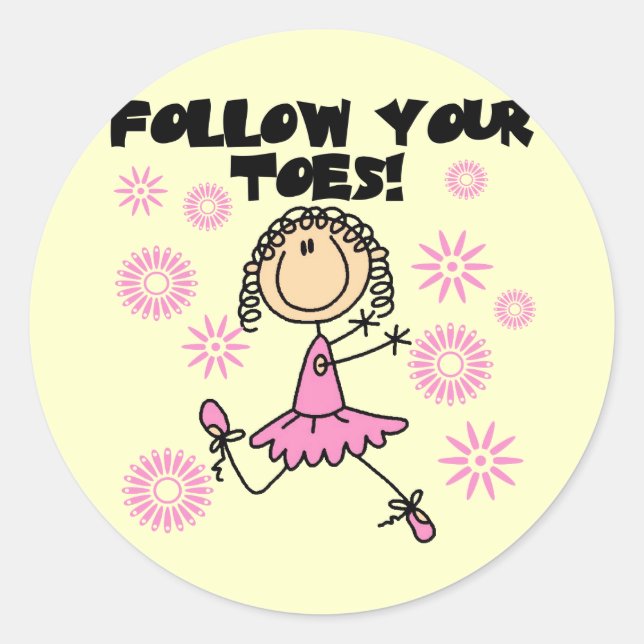 Follow Your Toes Ballerina Tshirts and Gifts Classic Round Sticker (Front)