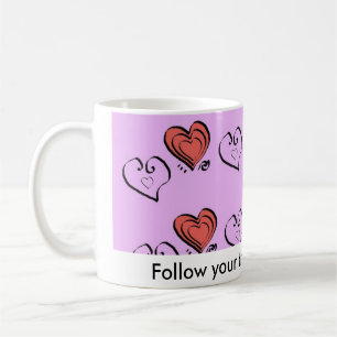 Follow your true heart desires. coffee mug