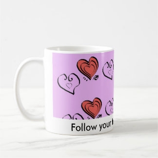 Follow your true heart desires. coffee mug