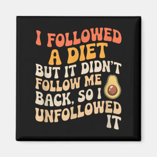 Followed A Diet Funny Sarcastic Quote Humour Magnet