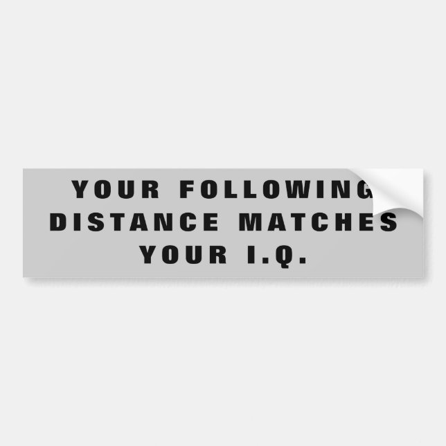 Following Distance Same as IQ Bumper Sticker (Front)
