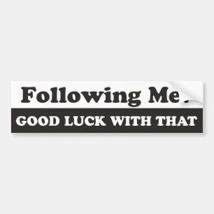 Following Me? Good Luck With That Bumper Sticker