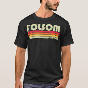 FOLSOM CA CALIFORNIA Funny City Home Roots Gift Re T-Shirt