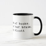 Fond of Books Mug<br><div class="desc">"She is too fond of books, and it has turned her brain." - Louisa May Alcott (1832-1888)</div>