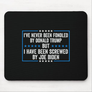 Fondled By Donald Trump But I've Been Screwed By B Mouse Pad