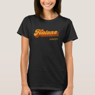 Fontana Forever Resident California Ca Tourist T-Shirt