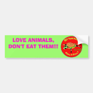 food2, LOVE ANIMALS,DON'T EAT THEM!!! Bumper Sticker