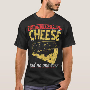 Food Cheese  Foodie Snack Gouda Cheese T-Shirt