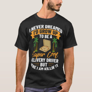 Food Delivery Driver Delivering Pizza Courier Than T-Shirt