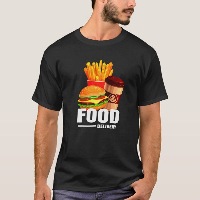 Food Delivery Driver Take Out Fast Food T-Shirt (Front)