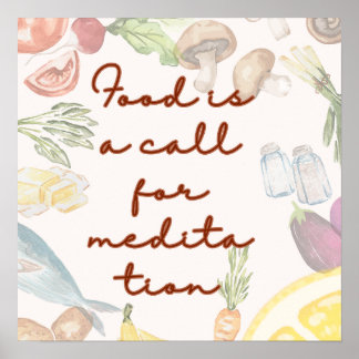 "Food is a call for meditation '" Poster