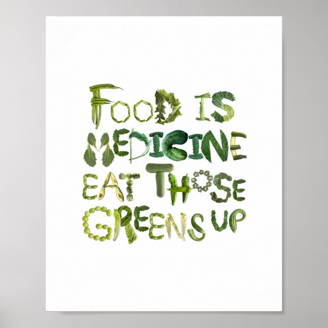 Food is Medicine Eat Those Greens Up - Eat Healthy Poster (Front)