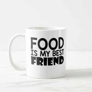 Food Is My Best Friend Coffee Mug