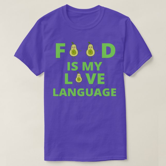 Food is my love language Avocados 1 T-Shirt (Design Front)