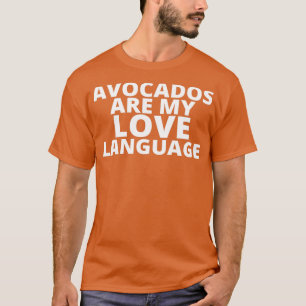 Food is my love language Avocados 2 T-Shirt