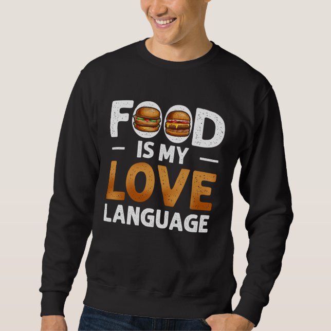 Food Is My Love Language Cheeseburger Gourmet Exec Sweatshirt (Front)
