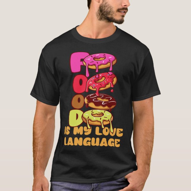 Food Is My Love Language Doughnuts Gourmet Executi T-Shirt (Front)