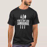 Food Is My Love Language Foodie Lovers T-Shirt<br><div class="desc">Cute novelty design for foodies foody men, women, boys, girls, kids, and dating couples! This food lover Pizza apparel is inspiring and a gag gifts for coworkers, school teachers, co-workers who love food culture. Surprise your boyfriend, girlfriend, husband, wife, or fiance with a cute present that shows your love! Perfect...</div>