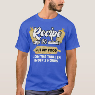 Food Is On Table Cook Grill Chef Kitchen Cooking L T-Shirt