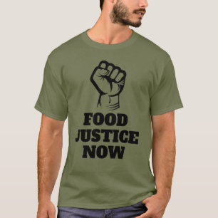 Food Justice Protest Fist T-Shirt