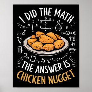 Food Lovers I Did The Math Answer Is Chicken Nugge Poster