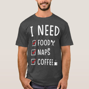 Food Naps Coffee funny T-Shirt