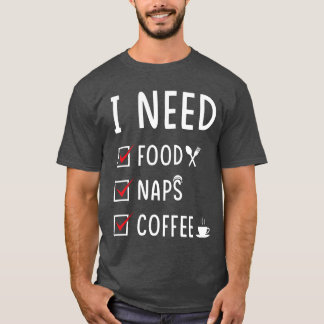 Food Naps Coffee funny T-Shirt