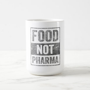 Food Not Pharma Natural Organic Nutrition Coffee Mug