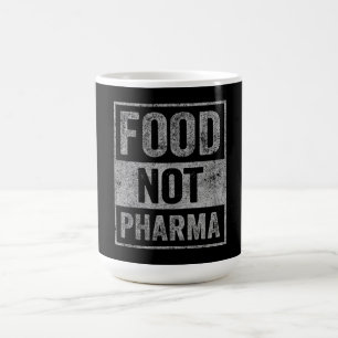 Food Not Pharma Natural Organic Nutrition Coffee Mug