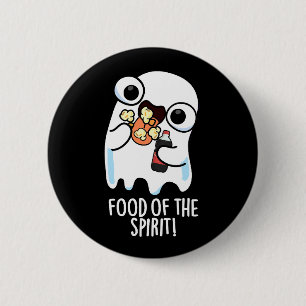 Food Of The Spirit Funny Ghost Pun Dark BG 6 Cm Round Badge