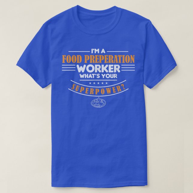 Food Preperation Worker Whats Your Superpower Cook T-Shirt (Design Front)