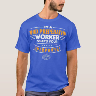 Food Preperation Worker Whats Your Superpower Cook T-Shirt