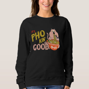 Food Pun Cat Pho Bowl Vietnamese Food  Pho Soup Sweatshirt