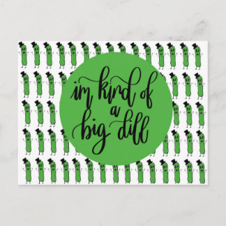 Food pun "IM KIND OF A BIG DILL" Postcard