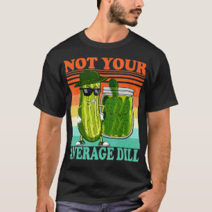Food Pun Men's Pickle Big Dill Not Your Average D T-Shirt