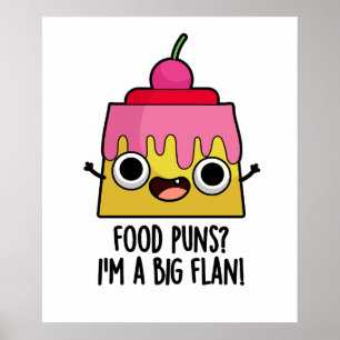 Food Puns - I'm A Big Flan Funny Dessert Pun  Poster