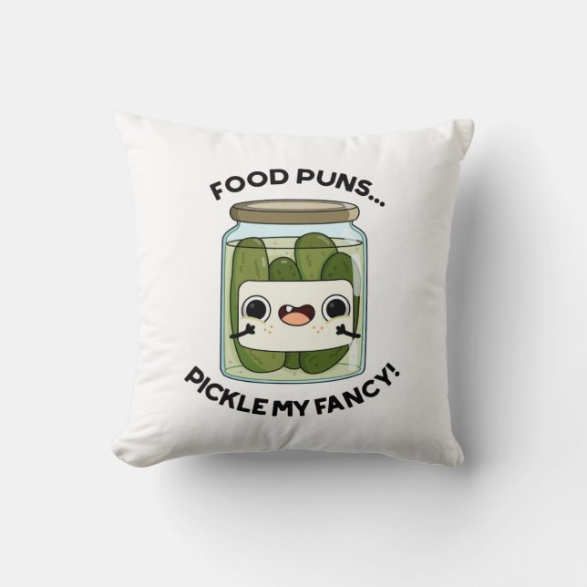 Food Puns Pickle My Fancy Funny Food Pun  Cushion (Front)