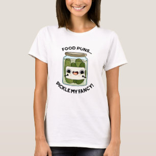 Food Puns Pickle My Fancy Funny Food Pun  T-Shirt