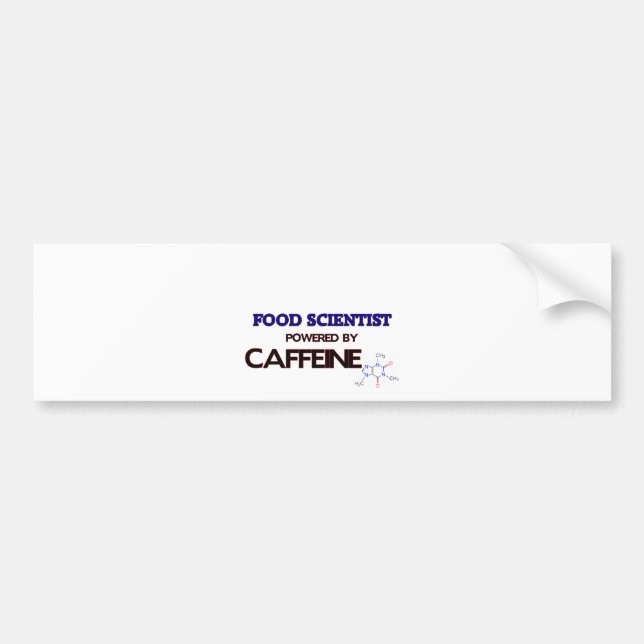 Food Scientist Powered by caffeine Bumper Sticker (Front)